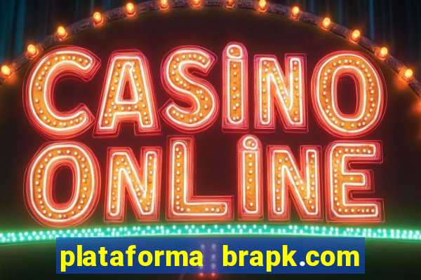 plataforma brapk.com paga mesmo